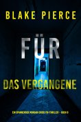 eBook: Für das Vergangene (Ein spannender Morgan Cross FBI-Thriller – Buch 8)