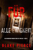 eBook: Für alle Ewigkeit (Ein spannender Morgan Cross FBI-Thriller – Buch 9)