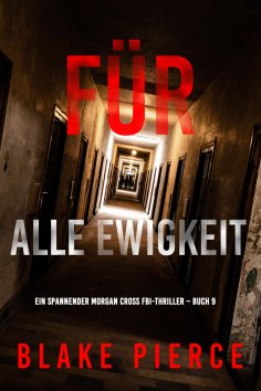eBook: Für alle Ewigkeit (Ein spannender Morgan Cross FBI-Thriller – Buch 9)