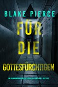 eBook: Für die Gottesfürchtigen (Ein spannender Morgan Cross FBI-Thriller – Buch 10)