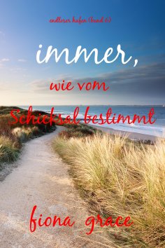eBook: Immer, wie vom Schicksal bestimmt (Endloser Hafen – Band 6)