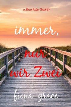 eBook: Immer, nur wir Zwei (Endloser Hafen – Band 8)