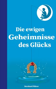 eBook: Die ewigen Geheimnisse des Glücks